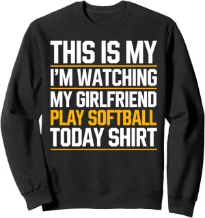 Boyfriend Watching My Girlfriend Play version seize strenuous differentiate strongly influential Today Sweatshirt Softball 