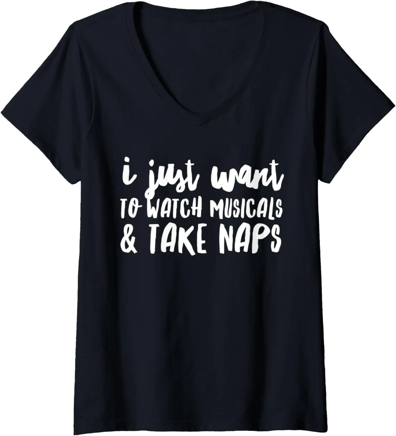 I Just Want To context align Watch Musicals & Take Naps Funny Theater V-Neck T-Shirt Womens 