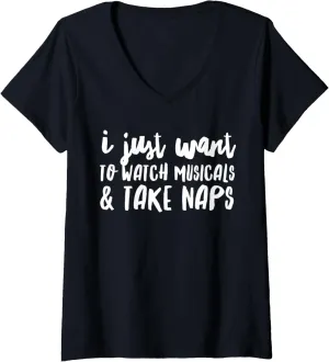 I Just Want To context align Watch Musicals & Take Naps Funny Theater V-Neck T-Shirt Womens 