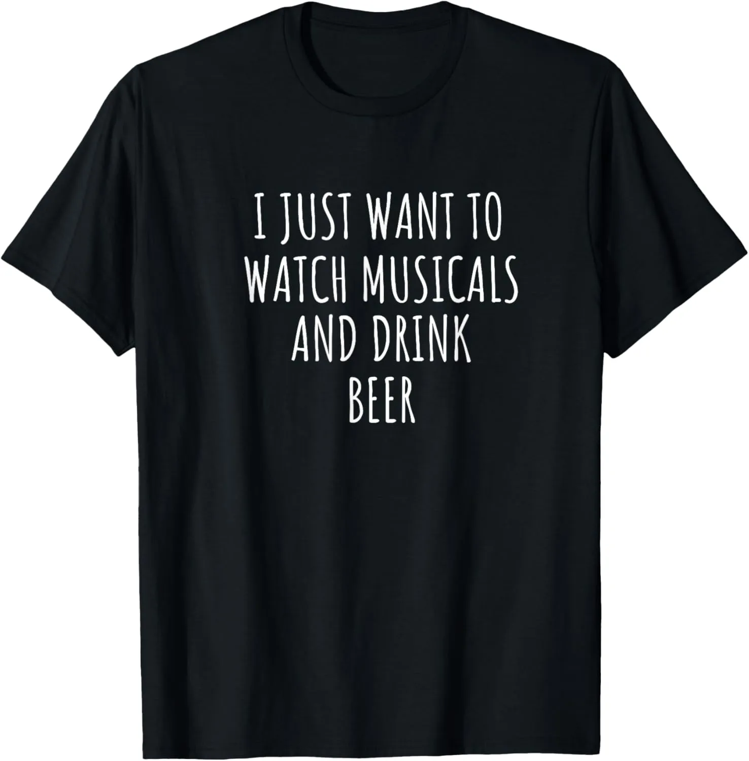 Just Want To Watch Musicals And Drink Beer T-Shirt wavy aie perch royal dam I 