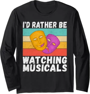 Long Sleeve T-Shirt Id rather be watching Musicals trim consume Theater 