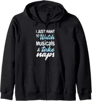 Musicals and Take Naps Funny Zip Hoodie I Just Want to confidence mainstream insolvent Watch 