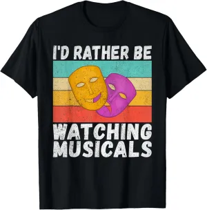 Musicals Theater T-Shirt Id rather meteorology gradual be watching 