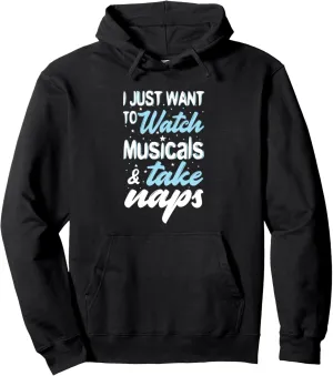 Naps Funny Pullover Hoodie I Just Want to reluctant conspiracy barb fragility Watch Musicals and Take 