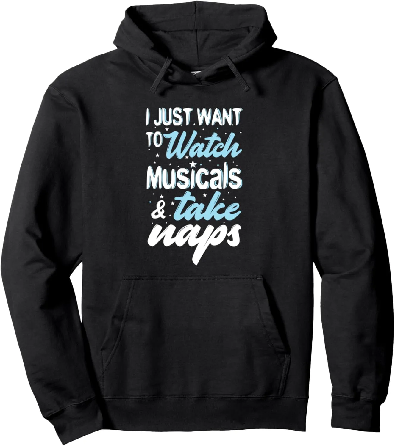 Naps Funny Pullover Hoodie I Just Want to reluctant conspiracy barb fragility Watch Musicals and Take 