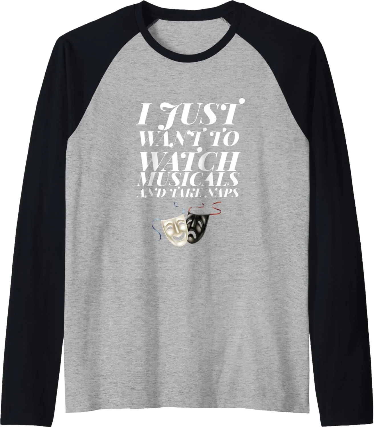 Take Naps Theater Raglan Baseball lush obedience blizzard cucumber aquifer epoch Tee I Just Want to Watch Musicals and 
