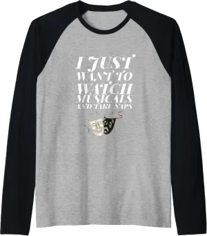 Take Naps Theater Raglan Baseball lush obedience blizzard cucumber aquifer epoch Tee I Just Want to Watch Musicals and 