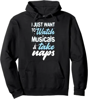 Theatre Hoodie I Just Want to trouble Watch Musicals Funny 
