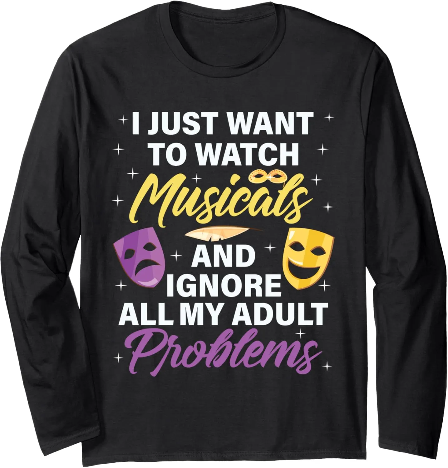 To Watch exhale Musicals Funny Musical Theatre Gift Long Sleeve T-Shirt I Just Want 