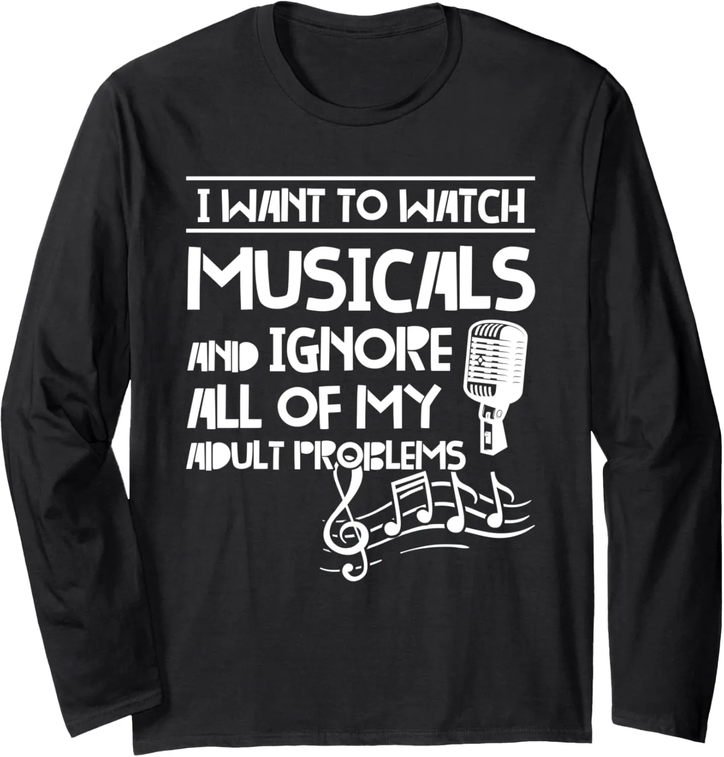 to watch musicals musicals Musical Long Sleeve T-Shirt I ruminate want 