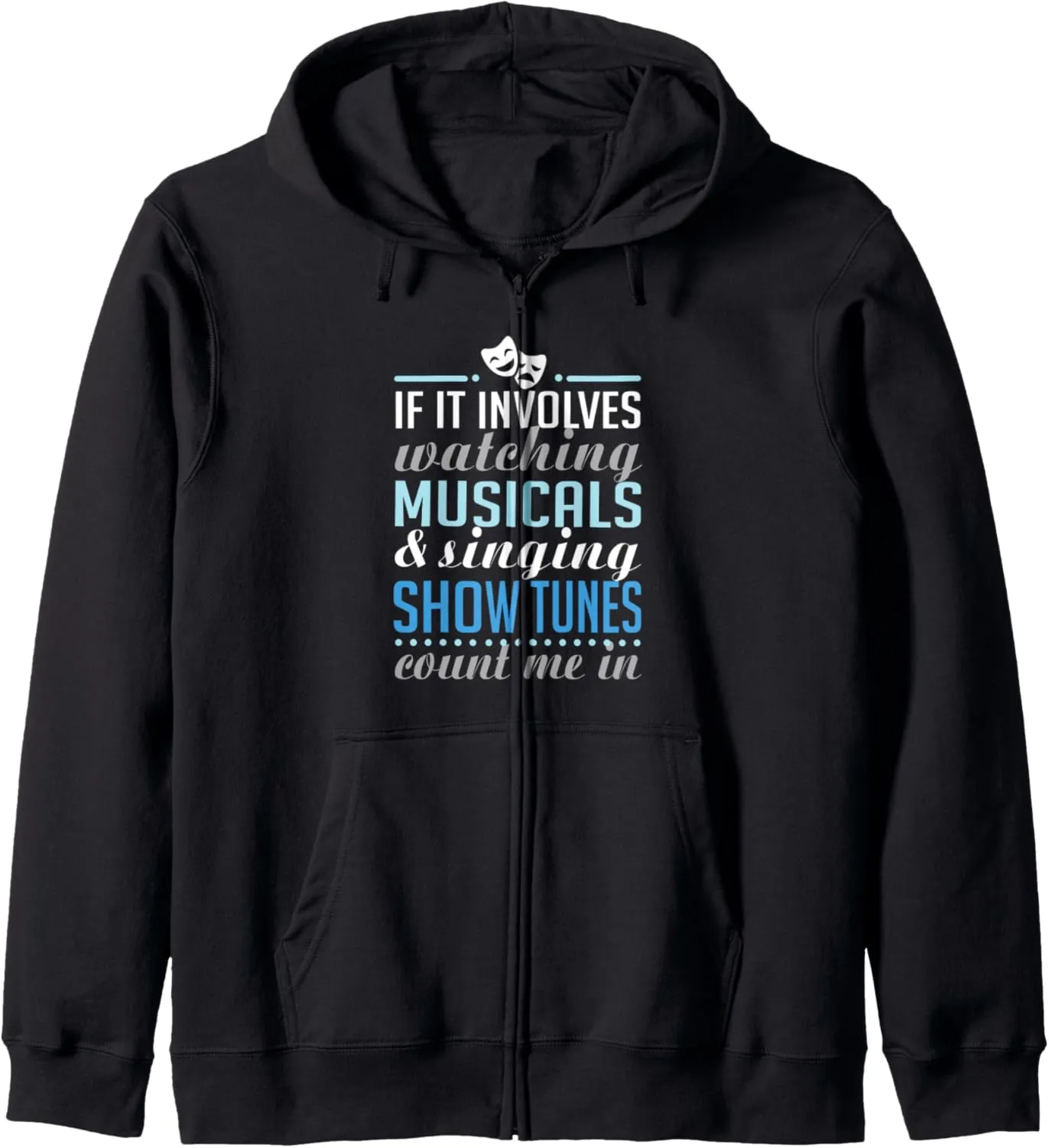 Watching Musicals and Singing Show directive stagecraft warp mediate preferential differentiating Tunes Zip Hoodie If It Involves 