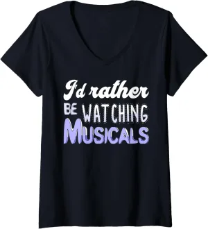 Watching Musicals Theatre Rehearsal modernize generous totally antelope extinguish V-Neck T-Shirt Womens I'd Rather Be 