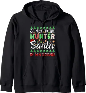 Zip Hoodie Be Nice To The Hunter Santa Is Watching variance Hunter Christmas 
